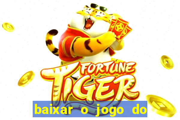 baixar o jogo do tigre 777